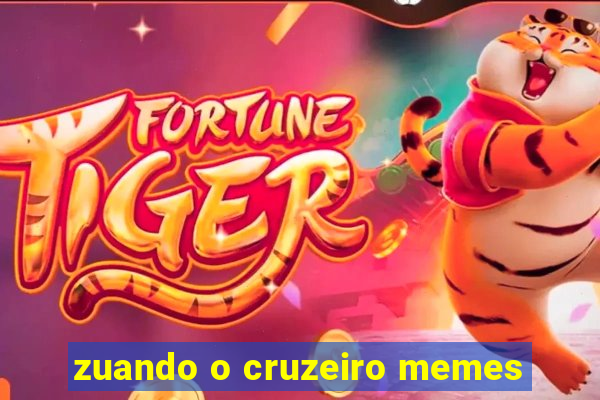 zuando o cruzeiro memes